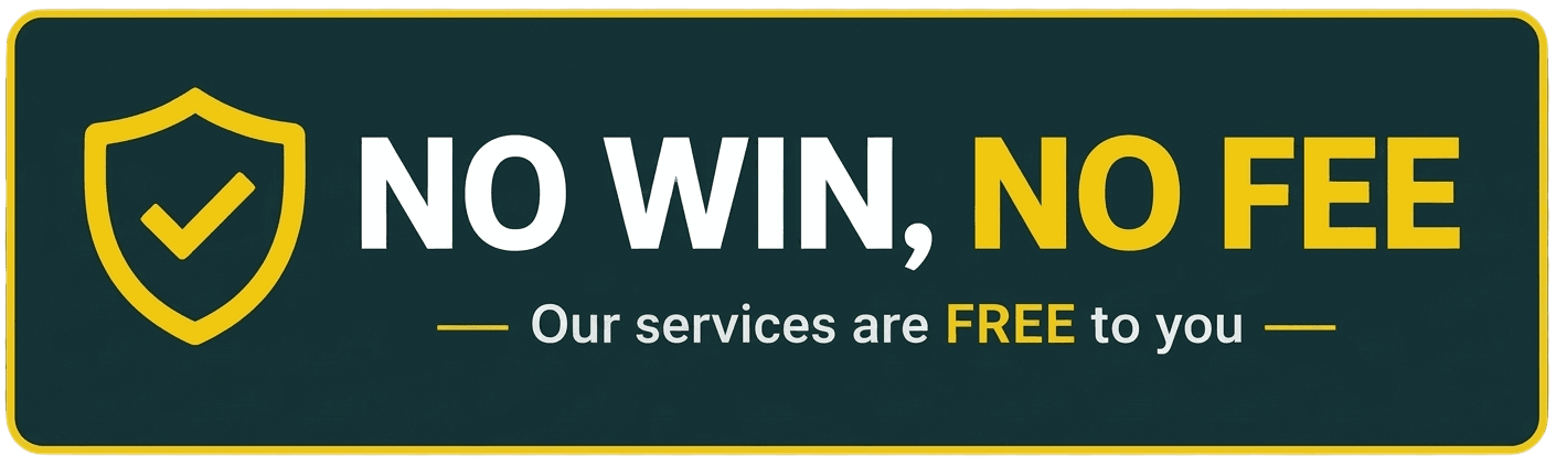 No Win, No Fee — Our services are FREE to you